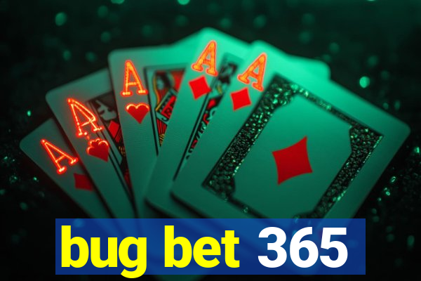 bug bet 365